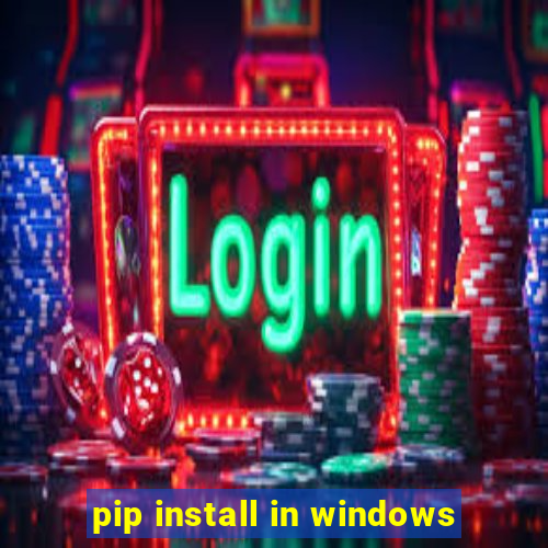 pip install in windows